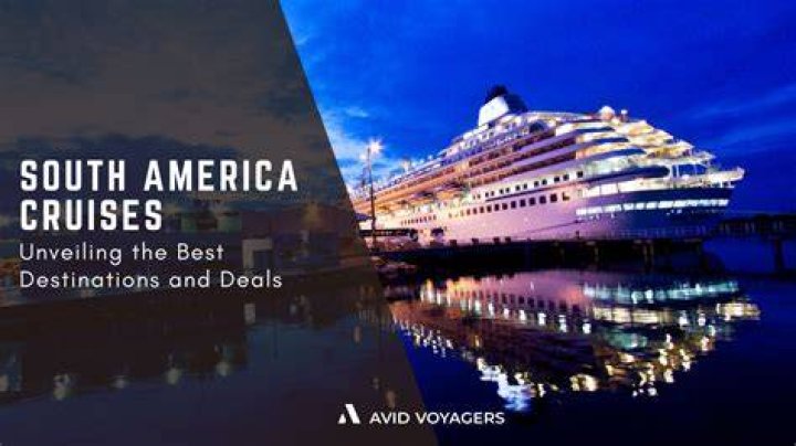 Best South America Cruises 2024